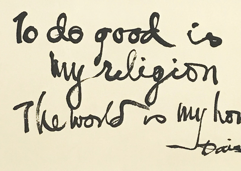 鈴木大拙　遺墨「To do good is my religion The world is my home」善をなすのがわが宗教であり、世界がわが家族である。　