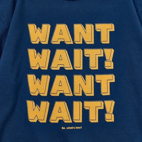 【FREE RAGE】”WANT，WAIT!”リサイクルコットンTee