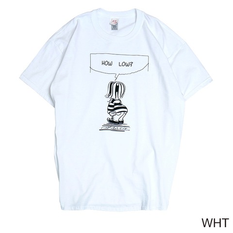 【O.K.】“HOW LOW?” S/S TEE