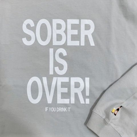 【SOBER IS OVER!】WIDE L/S TEE