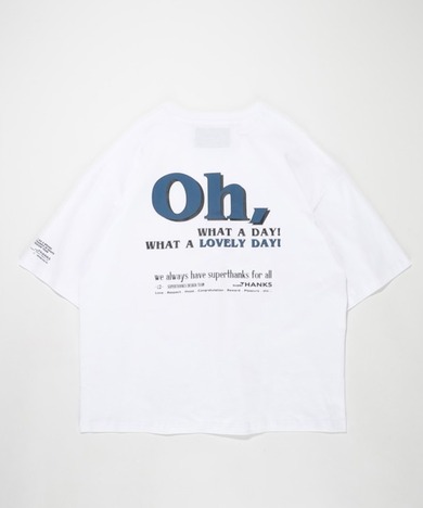 【SUPERTHANKS】OH，WAHT A DAY! BACK PRINT T-SHIRT